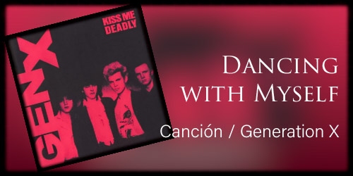  Dancing with Myself (canción / Generation X) 