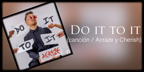 Do it to it (canción / ACRAZE y Cherish)
