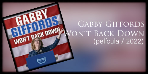  Gabby Giffords Won’t Back Down (película / 2022) 