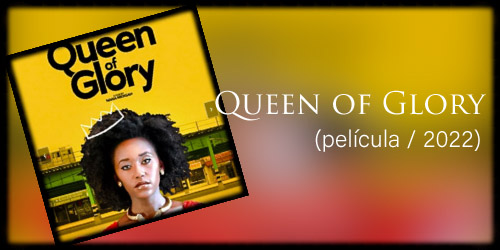  Queen of Glory (película / 2022) 