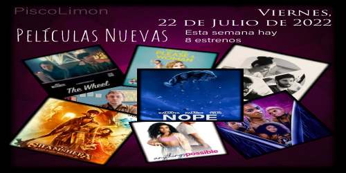 Peliculas Nuevas - Viernes, 22 de Julio de 2022