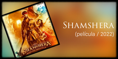  Shamshera (película / 2022)