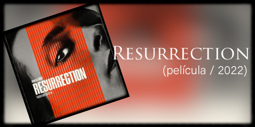  Resurrection (película / 2022)