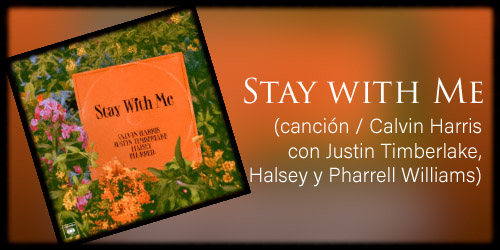 Stay with Me (canción / Calvin Harris con Justin Timberlake, Halsey y Pharrell Williams)