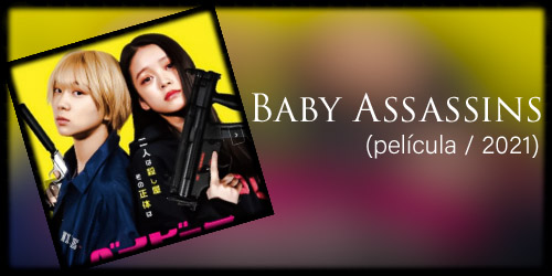  Baby Assassins (película / 2021)