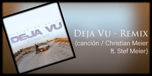  Deja Vu - Remix (canción / Christian Meier ft. Stef Meier )