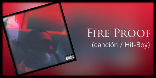  Fire Proof (canción / Hit-Boy )