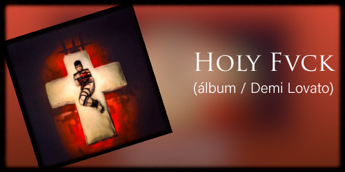  Holy Fvck (álbum / Demi Lovato )