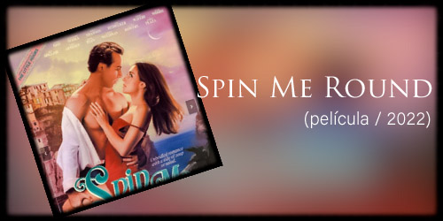  Spin Me Round (película / 2022)
