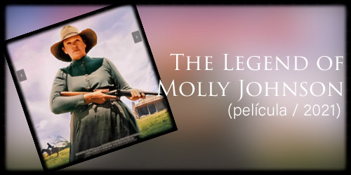  The Legend of Molly Johnson (película / 2021)