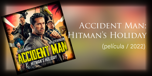  Accident Man: Hitman's Holiday (película / 2022)