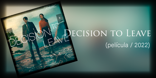  Decision to Leave (película / 2022)
