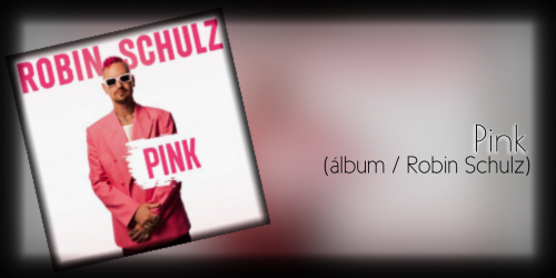 Pink / Robin Schulz