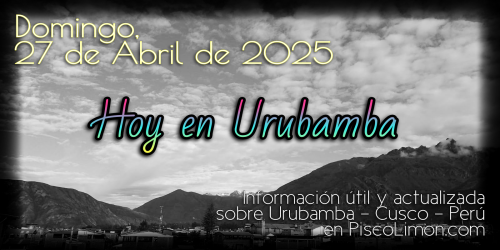 Hoy en Urubamba - Domingo, 27 de Abril de 2025