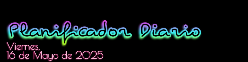 Planificador Diario - Viernes, 16 de Mayo de 2025