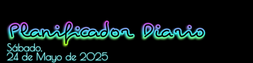 Planificador Diario - Sábado, 24 de Mayo de 2025