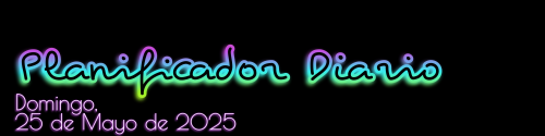 Planificador Diario - Domingo, 25 de Mayo de 2025