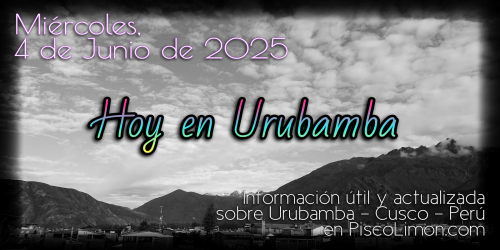 Hoy en Urubamba - Miércoles, 4 de Junio de 2025