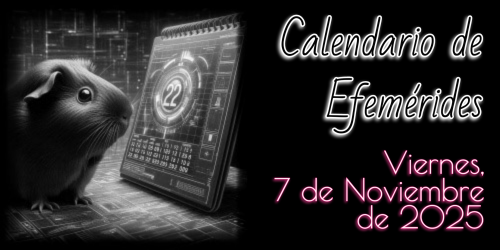 Calendario de Efemérides - Viernes, 7 de Noviembre de 2025