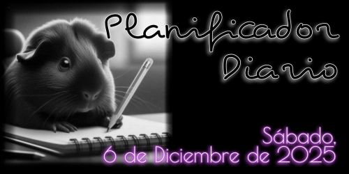 Planificador Diario - Sábado, 6 de Diciembre de 2025