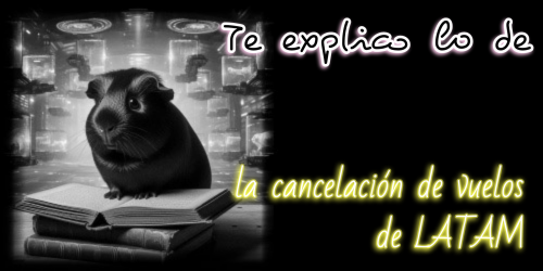 Te explico lo de la cancelación de vuelos de LATAM