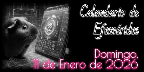 Calendario de Efemérides - Domingo, 11 de Enero de 2026