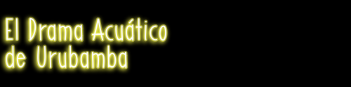 Te explico lo de El Drama Acuático de Urubamba