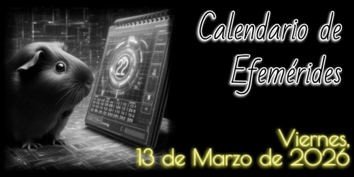 Calendario de Efemérides: Viernes, 13 de Marzo de 2026