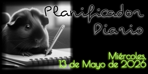 Planificador Diario: Miércoles, 13 de Mayo de 2026