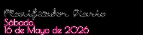 Planificador Diario - Sábado, 16 de Mayo de 2026