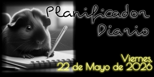 Planificador Diario: Viernes, 22 de Mayo de 2026