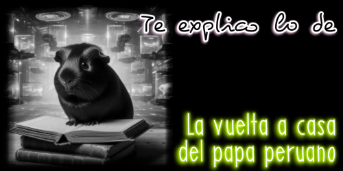 Te Explico lo de La vuelta a casa del papa peruano
